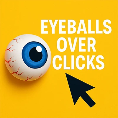 Eyeballs Over Clicks Eyeballs Over Clicks